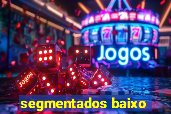 segmentados baixo